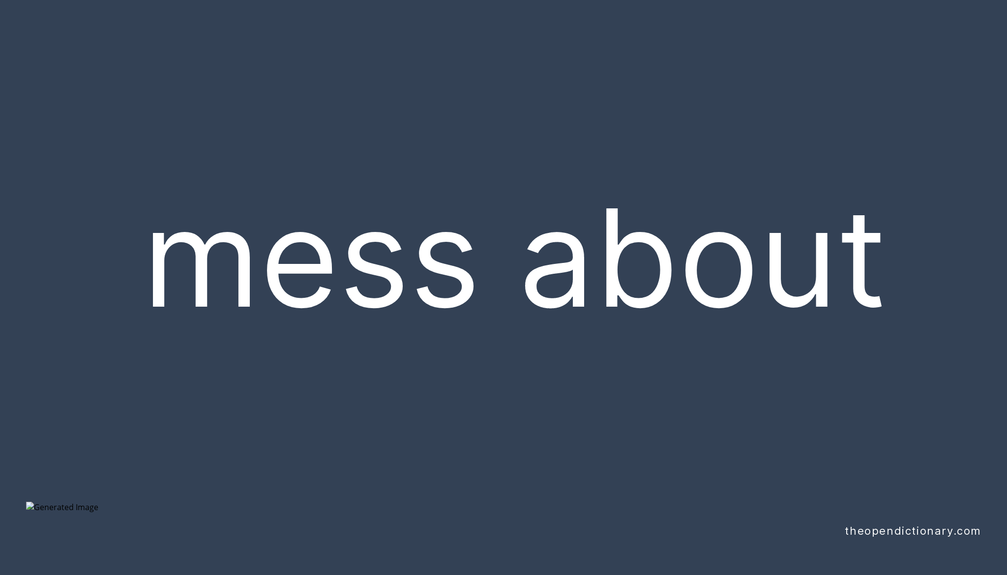 mess-about-phrasal-verb-mess-about-definition-meaning-and-example